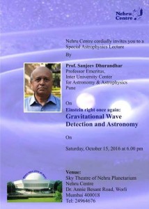 Doyen of Indian Gravitational wave research delivers a Public lecture Nehru Science Centre, Mumbai, this evening . Sanjeev Dhurandhar has nurtured and led the Indian Gravitational waves (GW) research from IUCAA for over 3 decades.